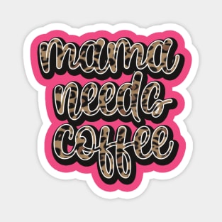 Mama needs coffee Magnet