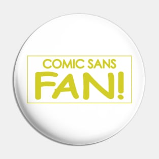 Comic Sans Fan w/ Stripe in Yellow Pin