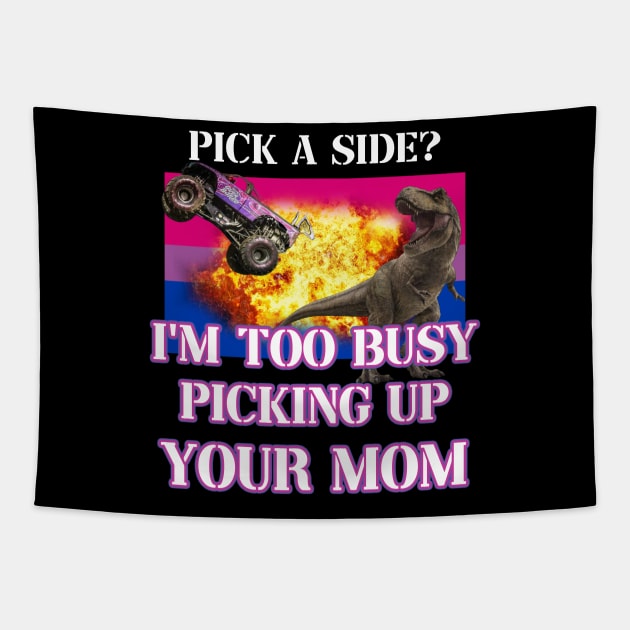 pick a side? im too busy picking up your mom Tapestry by InMyMentalEra