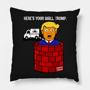 Here's Your Wall, Trump! Pillow