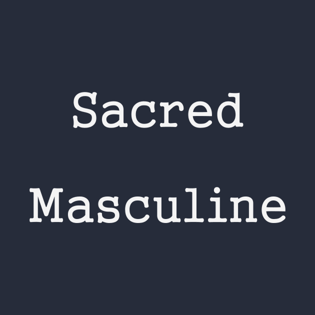 Sacred Masculine by PersonalPeaceSolutions