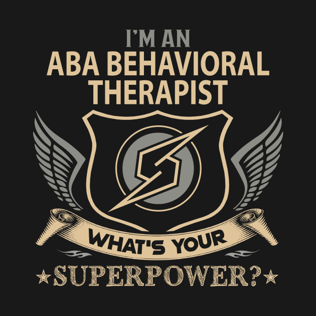 Aba Behavioral Therapist T Shirt - Superpower Gift Item Tee by Cosimiaart