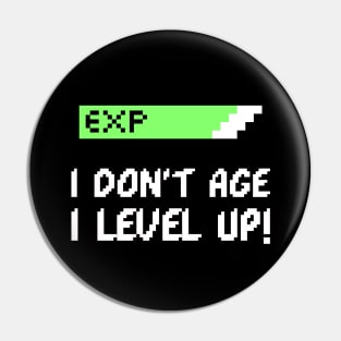 I Don't age I level up Pin