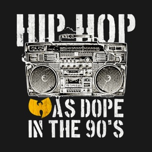 Hip Hope Was Dop In The 90's T-Shirt