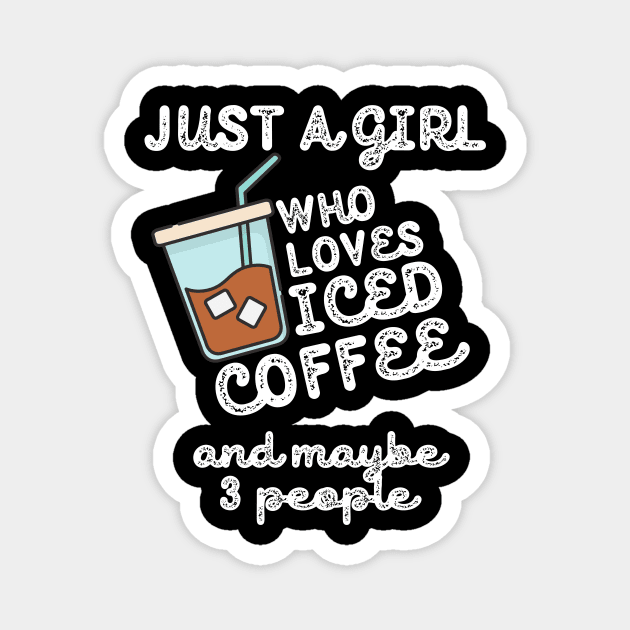 Just A Girl Who Loves Iced Coffee Magnet by The WYLD Tribe