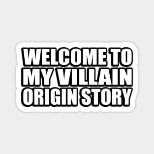 Welcome to my villain origin story Magnet