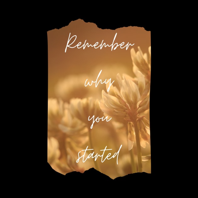 Remember Why You Started Inspirational Gift Motivational by nathalieaynie