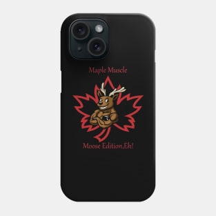 "Maple Muscle: Moose Edition, Eh!" Phone Case