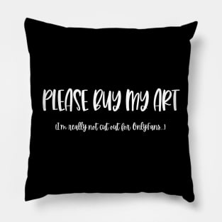 Please Buy My Art! Pillow