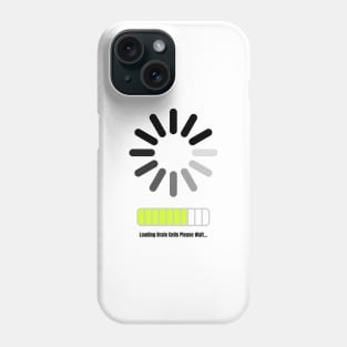 Loading Brain Cells Phone Case