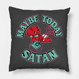 Maybe Today, Satan Pillow