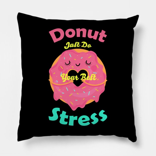 Donut Stress Just Do Your Best Pillow by Schioto