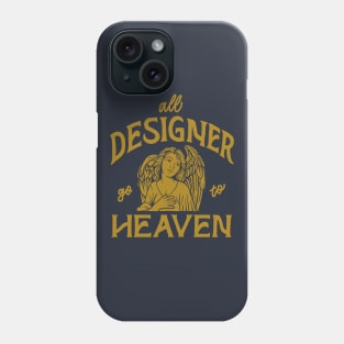 all designer go to heaven Phone Case