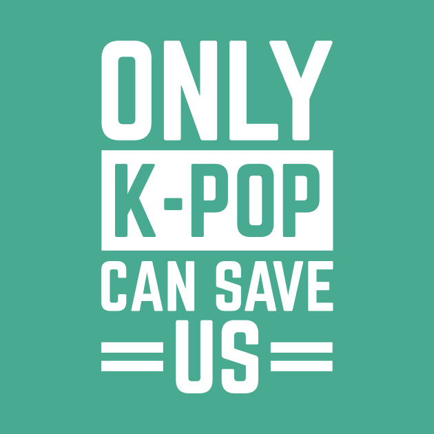 Only K-Pop Can Save Us Cool S.Korea Fans Gift by klimentina