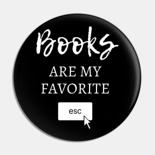 Books Are My Favorite Escape Pin