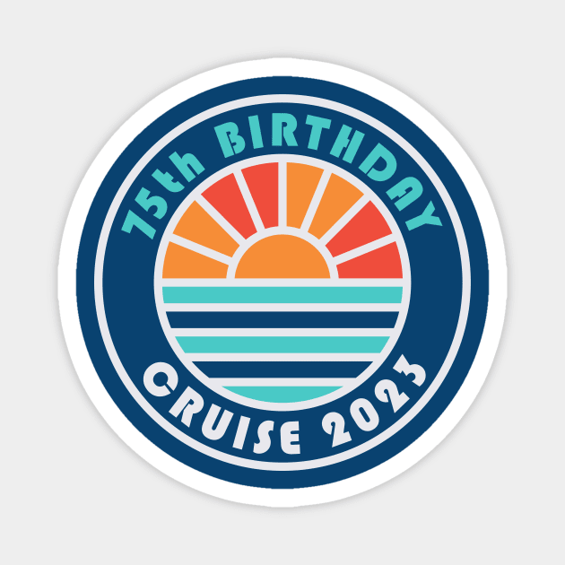 75th Birthday Cruise 2023 Bahamas Family Vacation Magnet by PodDesignShop