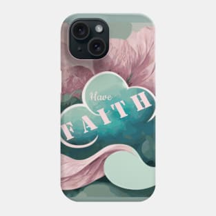 "Have Faith" Floral Print Phone Case