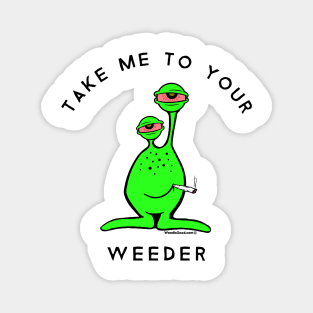 Funny Weed Take me to your Weeder Magnet