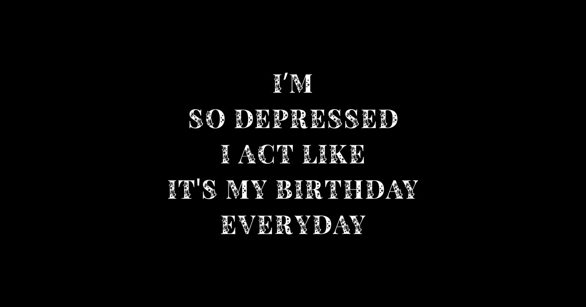 Joseline Do It Like It's My Birthday Lyrics I'm so depressed I act like it's my birthday - Im So Depressed I Act