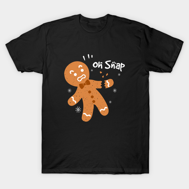 Discover Oh Snap Gingerbread Cookie Man Broken Leg - Oh Snap Gingerbread Cookie Man - T-Shirt