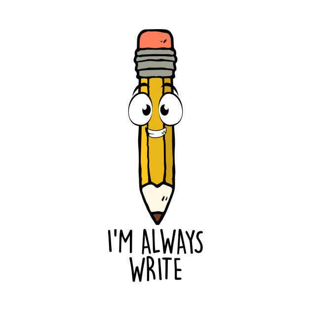 I'M Always Write by NotSoGoodStudio