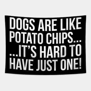 Dogs Are Like Potato Chips... Tapestry