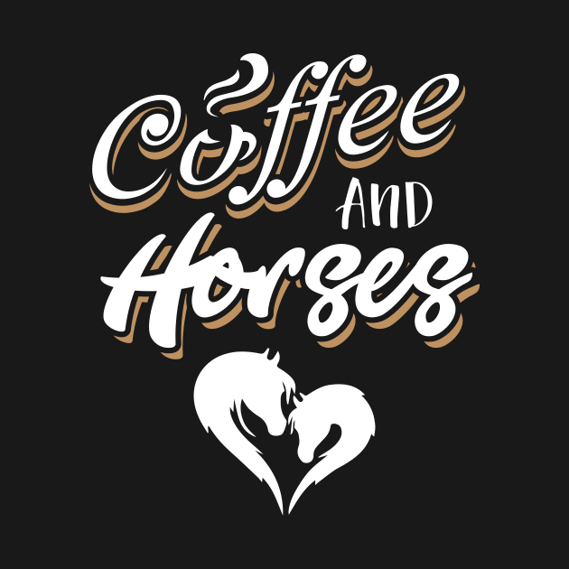 Coffee & Horses T SHirt For Horse Lover Coffee Lover by BUBLTEES