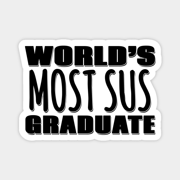 World's Most Sus Graduate Magnet by Mookle