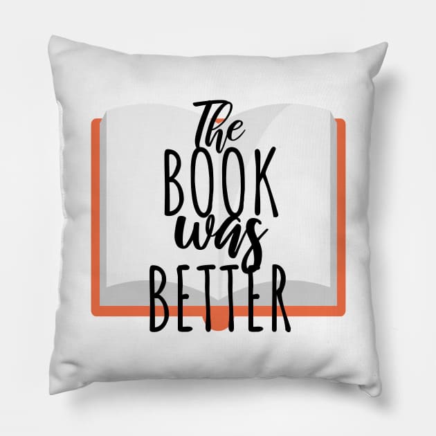 Bookworm The book was better Pillow by maxcode