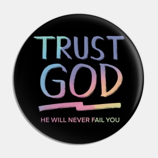 TRUST GOD HE WILL NEVER FAIL YOU Pin