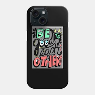 Be good to each other hand lettering art illustration motivational inspirational quote Phone Case