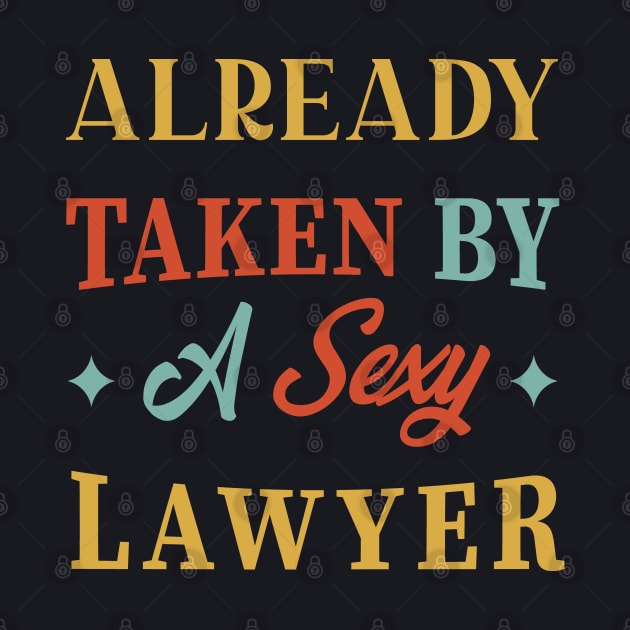 Taken By A Sexy Lawyer, Vintage, Funny, Gift, Birthday, For Men, Women by Kouka25