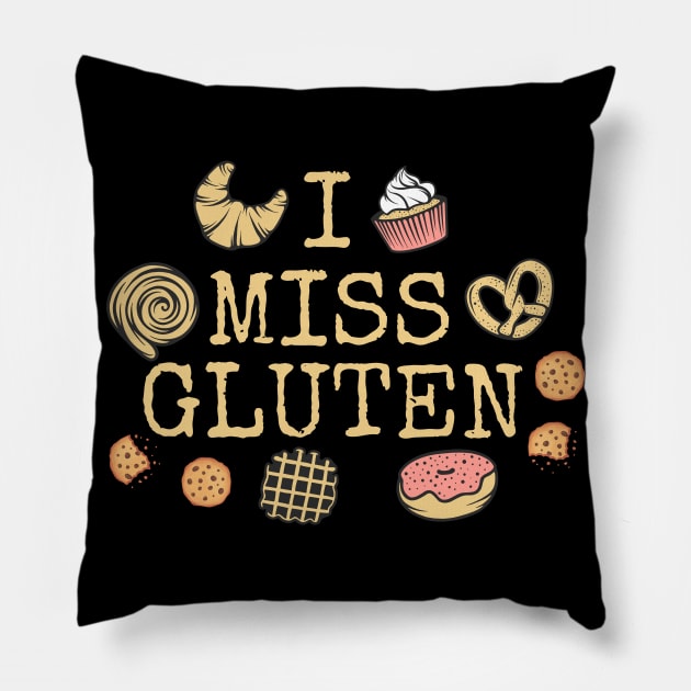 I Miss Gluten - Gluten Free Pillow by thingsandthings