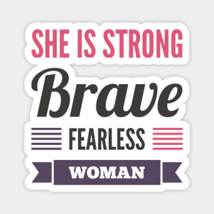 She Is Strong Brave Fearless Woman Magnet