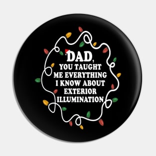 Dad You Taught Me Everything I Know About Exterior Illuminations Pin