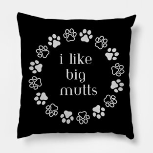 I like big mutts Pillow