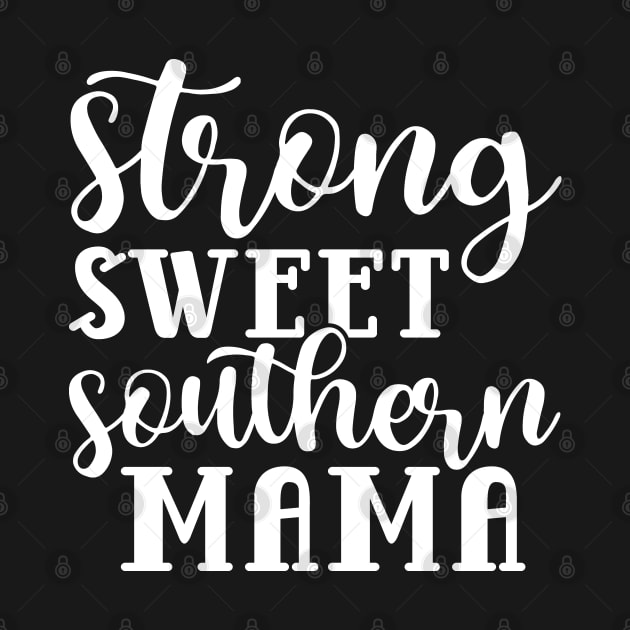 Strong Sweet Southern Mama by GlimmerDesigns