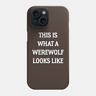 This Is What A Werewolf Looks Like Phone Case