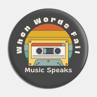 When Words Fail Music Speaks Pin