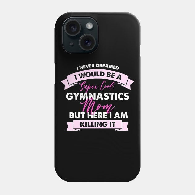 Mom Gymnastics Mom Phone Case by Tatjana  Horvatić