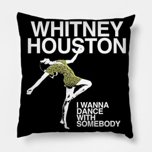 I Wanna Dance With Somebody Pillow