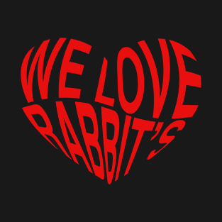 We Love Rabbit's T-Shirt