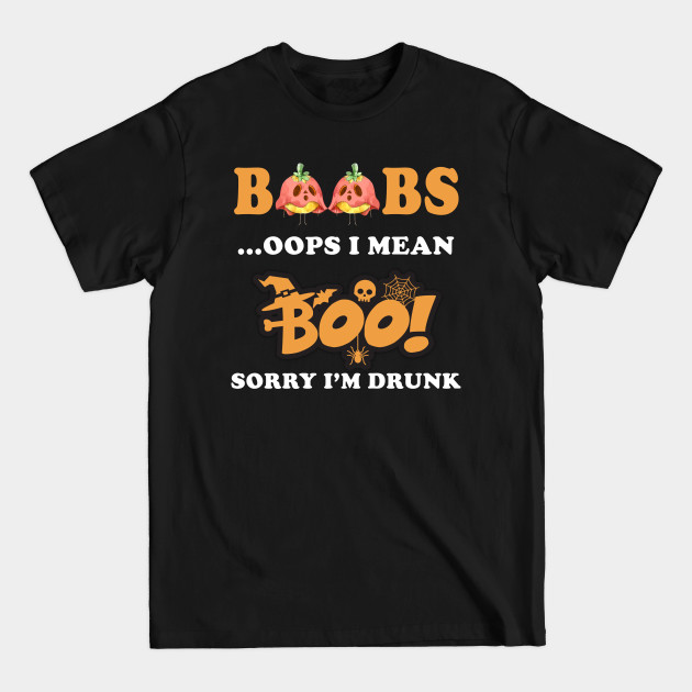 Discover Boobs oops i mean Boo - fuuny halloween for men - Im Just Here For The Boos - T-Shirt