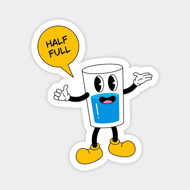 glass half full of water Half Full TeePublic
