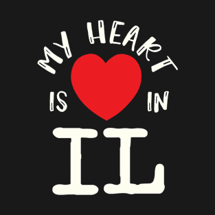 My Heart Is In IL Illinois US State American Residents Pride Gift T-Shirt