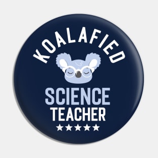 Koalafied Science Teacher - Funny Gift Idea for Science Teachers Pin