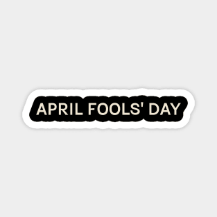 April Fools' Day On This Day Perfect Day Magnet