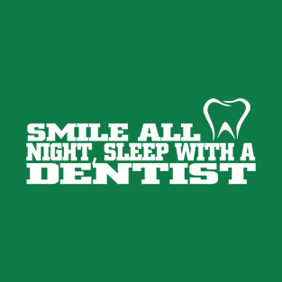 Smile All Night, Sleep With A Dentist T-Shirt