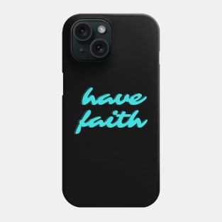 have faith Phone Case