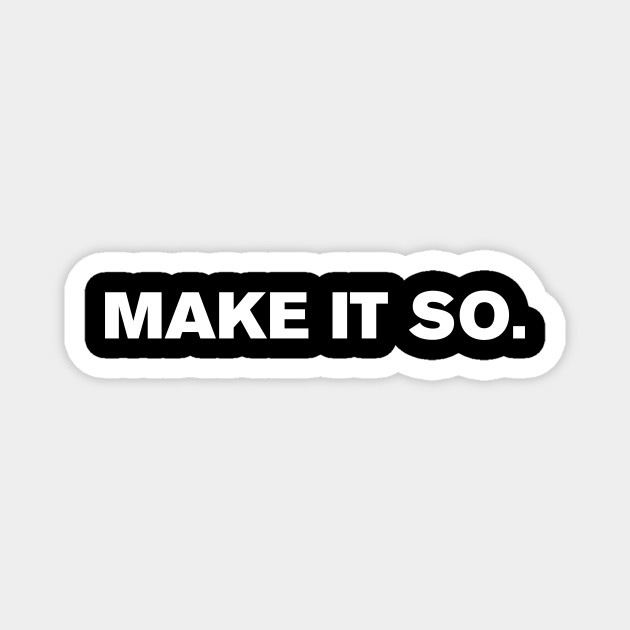 Make It So